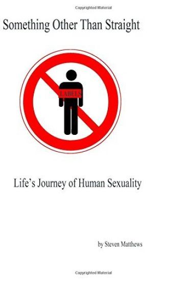 Something Other Than Straight: Life's Journey of Human Sexuality