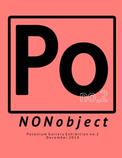 NONobject: Polonium Gallery Exhibition no.2