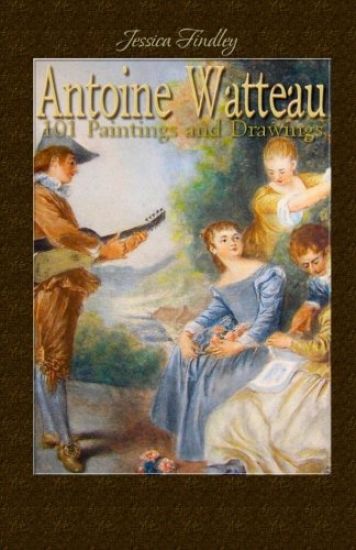Antoine Watteau: 101 Paintings and Drawings