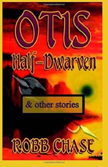 Otis Half-Dwarven: & other stories