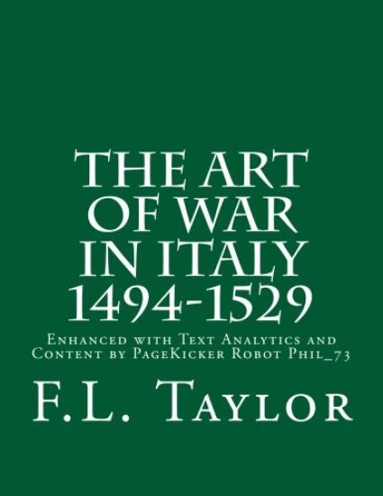 The Art of War in Italy 1494-1529: Enhanced with Text Analytics and Content by PageKicker Robot Phil_73