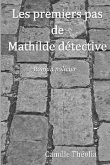 Les premiers pas de Mathilde détective: roman policier
