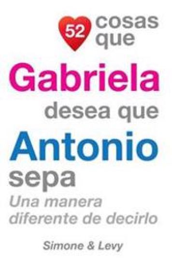52 Cosas Que Gabriela Desea Que Antonio Sepa: Una Manera Diferente de Decirlo