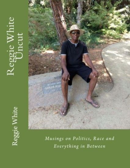 Reggie White Uncut: Musings on Politics, Race and Everything Else