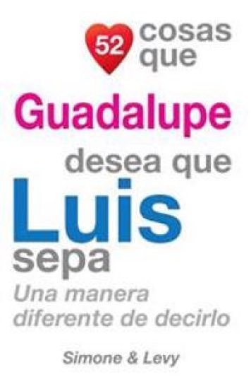 52 Cosas Que Guadalupe Desea Que Luis Sepa: Una Manera Diferente de Decirlo
