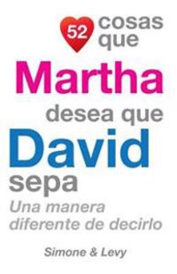 52 Cosas Que Martha Desea Que David Sepa: Una Manera Diferente de Decirlo