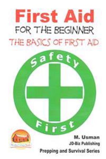 First Aid for the Beginner - The Basics of First Aid