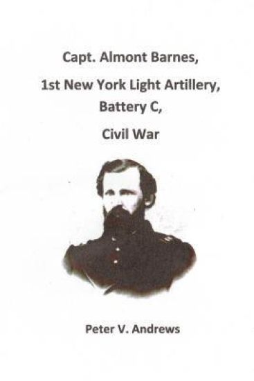 Capt. Almont Barnes, 1st New York Light Artillery, Battery C, Civil War