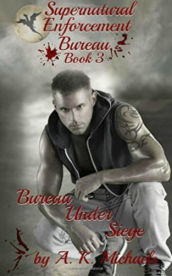 Supernatural Enforcement Bureau, Book 3, Bureau Under Siege: Paranormal Romance With A Bite!