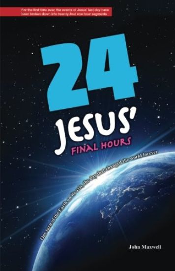 24: Jesus' Final Hours