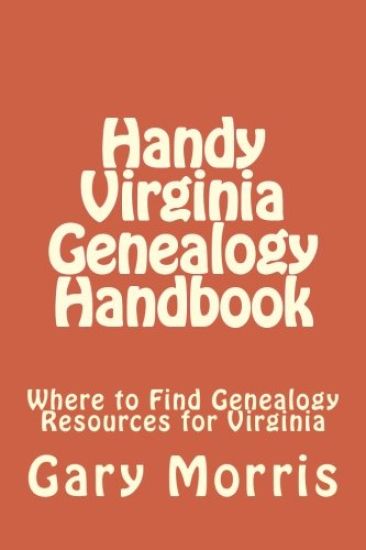 Handy Virginia Genealogy Handbook: Where to Find Genealogy Resources for Virginia