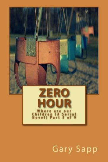 Zero Hour: Where are our Children (A Serial Novel) Part 5 of 9