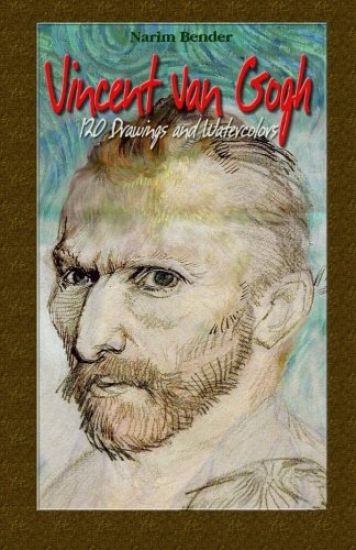 Vincent Van Gogh: 120 Drawings and Watercolors