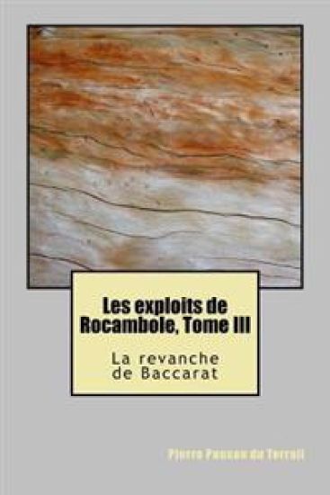 Les exploits de Rocambole, Tome III: La revanche de Baccarat