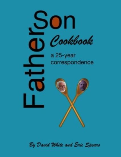 Father Son Cookbook: A 25 Year Correspondence