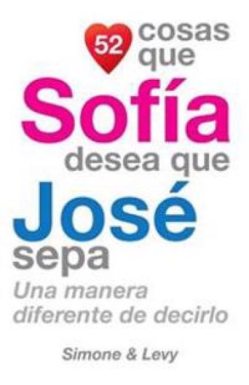 52 Cosas Que Sofía Desea Que José Sepa: Una Manera Diferente de Decirlo
