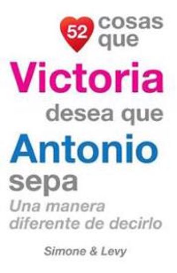 52 Cosas Que Victoria Desea Que Antonio Sepa: Una Manera Diferente de Decirlo