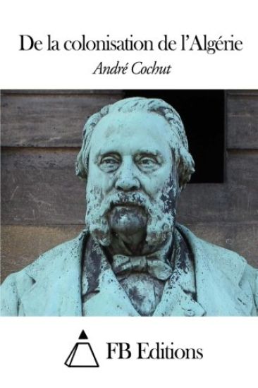 De la colonisation de l'Algérie
