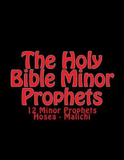 The Holy BIble Minor Prophets: 12 Minor Prophets Hosea - Malichi
