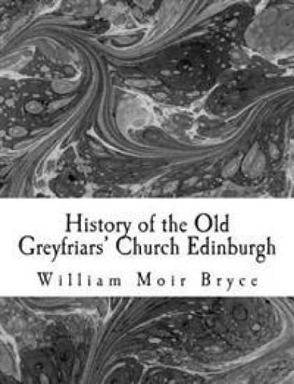 History of the Old Greyfriars' Church Edinburgh