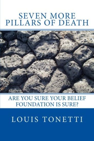 Seven More Pillars of Death: Are You Sure Your Belief Foundation is Sure?