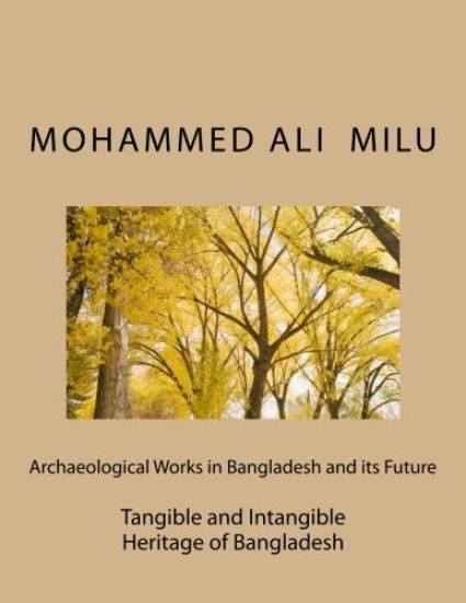 Archaeological Works in Bangladesh and its Future: Tangible and Intangible Heritage of Bangladesh