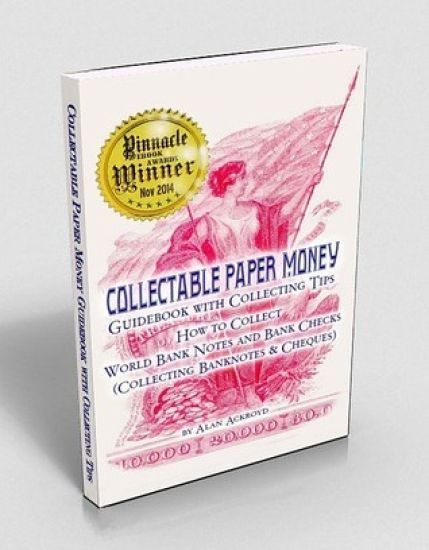 Collectable Paper Money Guidebook with Collecting Tips: How to Collect World Bank Notes and Bank Checks (Collecting Banknotes & Cheques)