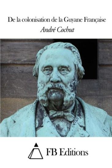 De la colonisation de la Guyane Française