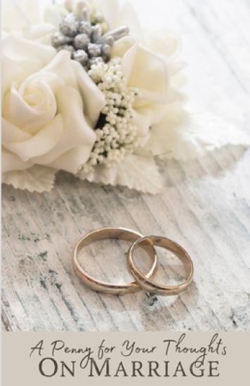 A Penny for Your Thoughts ON MARRIAGE