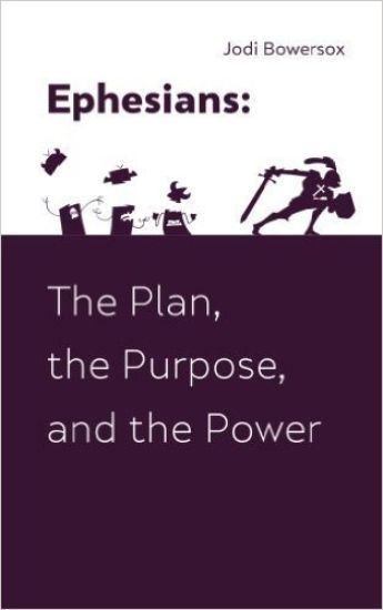 Ephesians: The Plan, The Purpose, and The Power