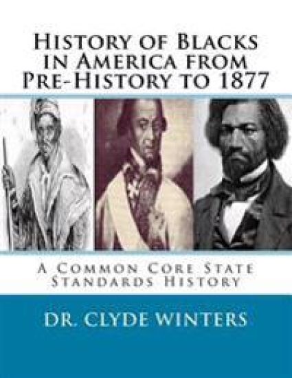 History of Blacks in America from Pre-History to 1877: A Common Core State Standards History