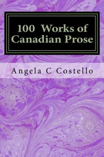 100 Works of Canadian Prose: Contemplations of the 21st Century