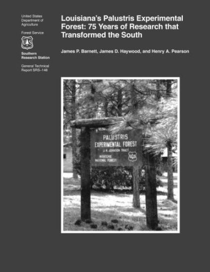 Louisiana's Palustris Experimental Forest: 75 Years of Research that Transformed the South