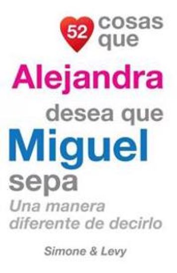 52 Cosas Que Alejandra Desea Que Miguel Sepa: Una Manera Diferente de Decirlo