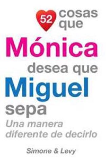 52 Cosas Que Mónica Desea Que Miguel Sepa: Una Manera Diferente de Decirlo