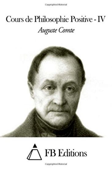Cours de Philosophie Positive - Tome IV