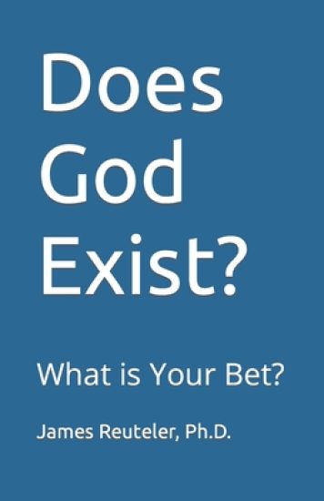 Does God Exist?: What is Your Bet?