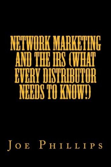 Network Marketing and the IRS (What Every Distributor Needs To Know!)