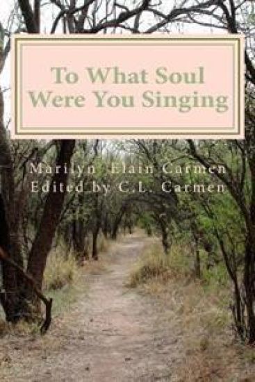 To What Soul Were You Singing: Poetry By Marilyn Elain Carmen ( Aisha Eshe)