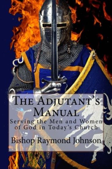 The Adjutant's Manual: Serving the Men and Women of God in Today's Church