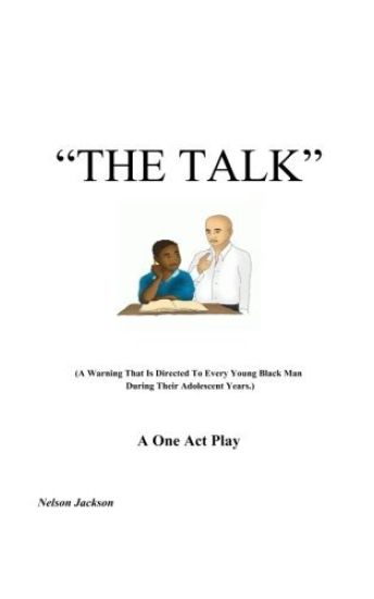 The Talk: A Warning That Is Directed To Every Young Black Man During Their Adolescent Years.