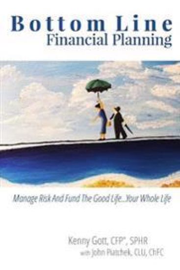 Bottom Line Financial Planning: Manage Risk And Fund The Good Life...Your Whole Life