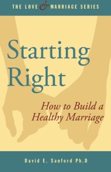 Starting Right: How to Build a Healthy Marriage
