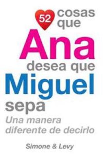 52 Cosas Que Ana Desea Que Miguel Sepa: Una Manera Diferente de Decirlo
