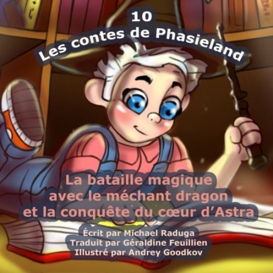 Les contes de Phasieland - 10: La bataille magique avec le méchant dragon et la conquête du coeur d'Astra