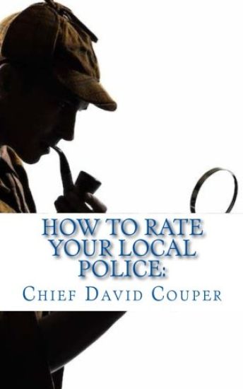 How to Rate Your Local Police: a User Guide for Civic, Governmental, and Police Leaders