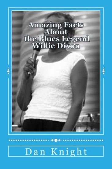 Amazing Facts About the Blues Legend Willie Dixon: You did not know and now you know