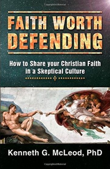 Faith Worth Defending: How to Share your Christian Faith in a Skeptical Culture