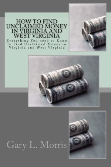 How to Find Unclaimed Money in Virginia and West Virginia: Everything You need to Know to Find Unclaimed Money in Virginia and West Virginia