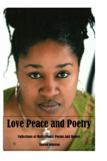 Love Peace and Poetry: Poems and Motivational Quotes